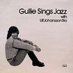 GULLIE GRADIN  / Gullie Sings Jazz With Ulf Johansson Trio
